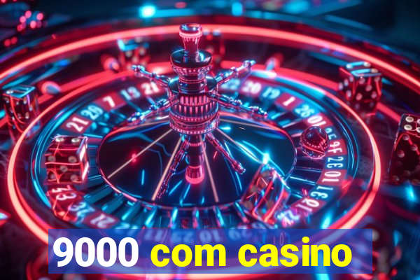 9000 com casino